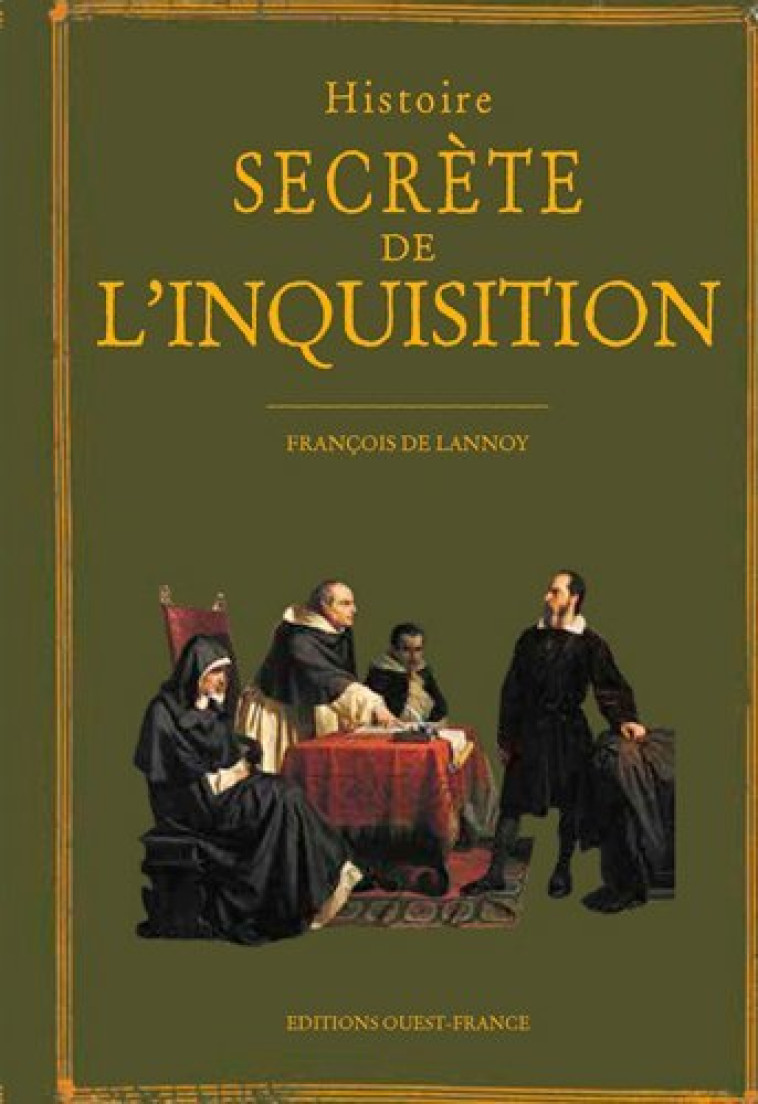 Histoire secrète de l'Inquisition - Francois de Lannoy - OUEST FRANCE