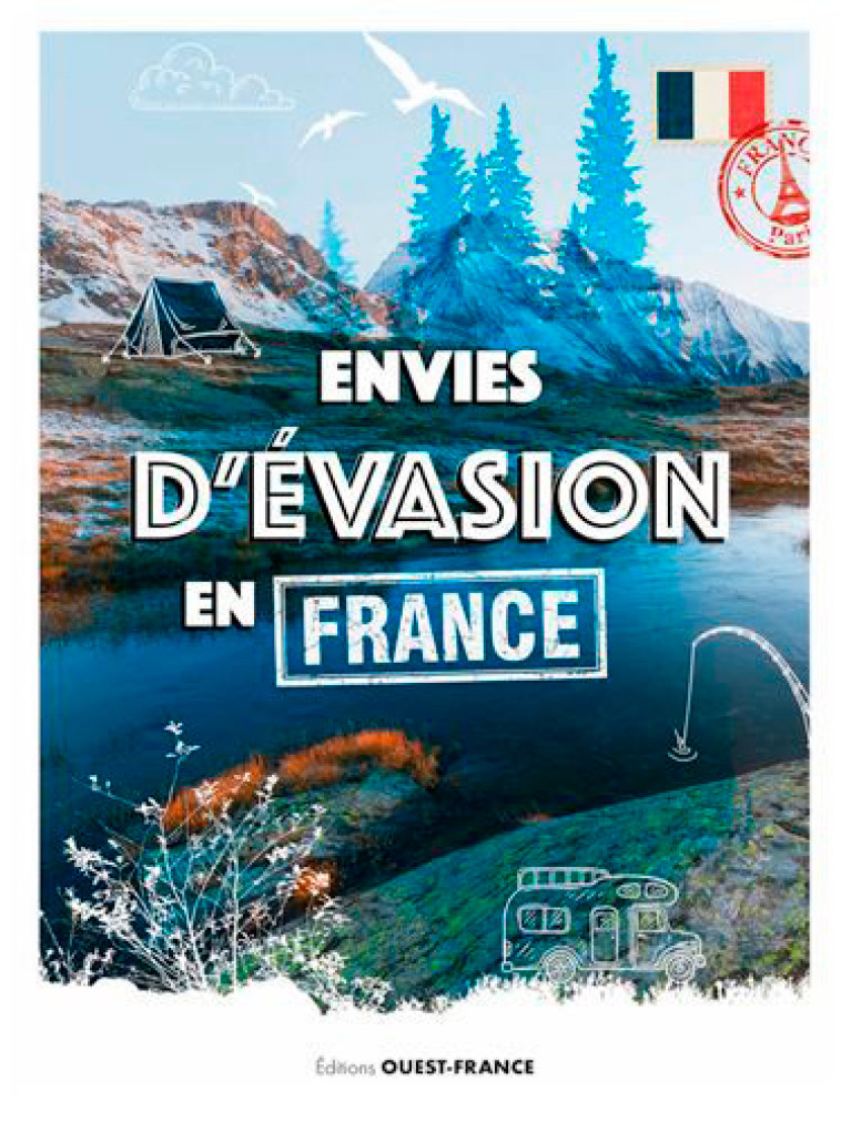 Envies d'évasion en France -  Collectif - OUEST FRANCE