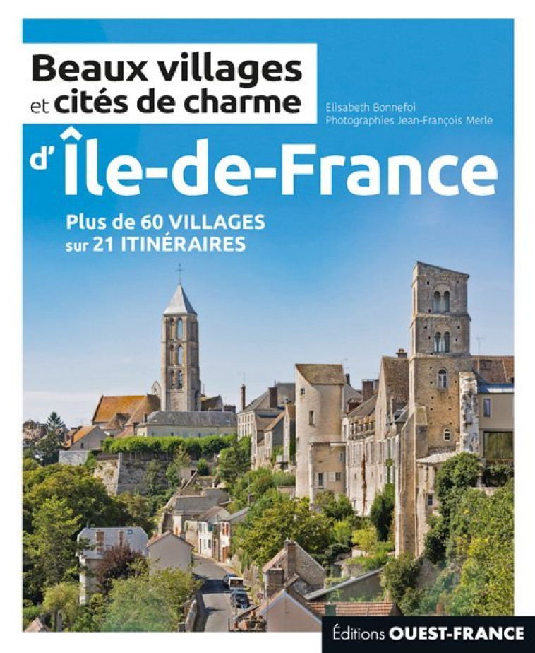 Beaux villages et cités de charme d'Île-de-France - Elisabeth Bonnefoi - OUEST FRANCE