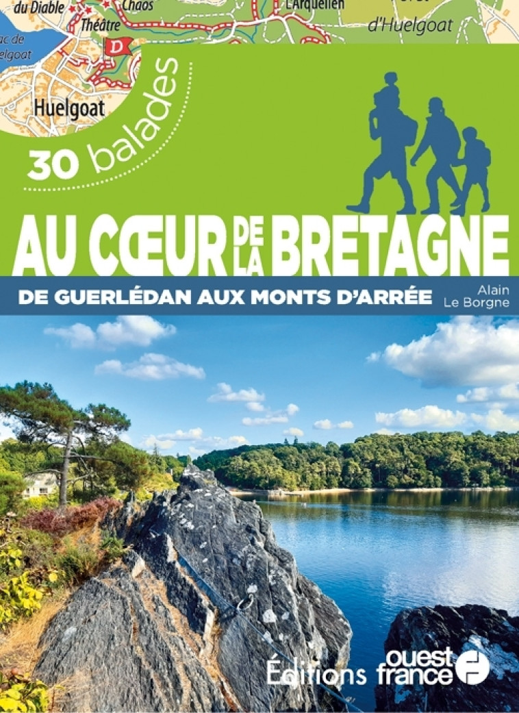 Au coeur de la Bretagne de Guerlédan aux monts d'Arrée - 30 balades - Alain Le Borgne - OUEST FRANCE