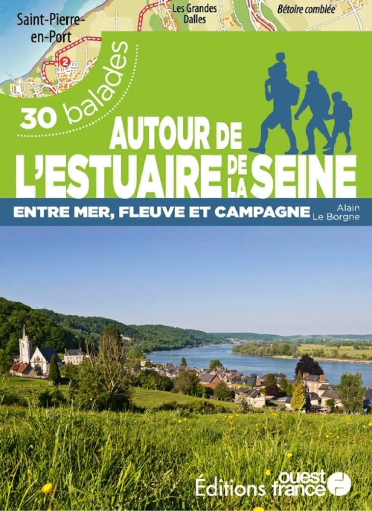 Autour de l'estuaire de la Seine - 30 balades - Alain Le Borgne - OUEST FRANCE