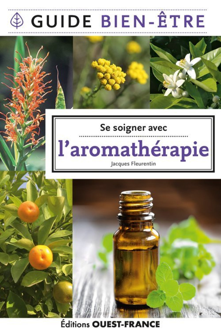 Se soigner avec l'aromathérapie - Jacques Fleurentin - OUEST FRANCE