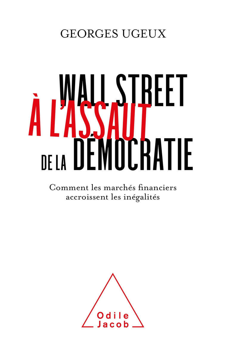 Wall Street à l'assaut de la démocratie -  Georges Ugeux - JACOB