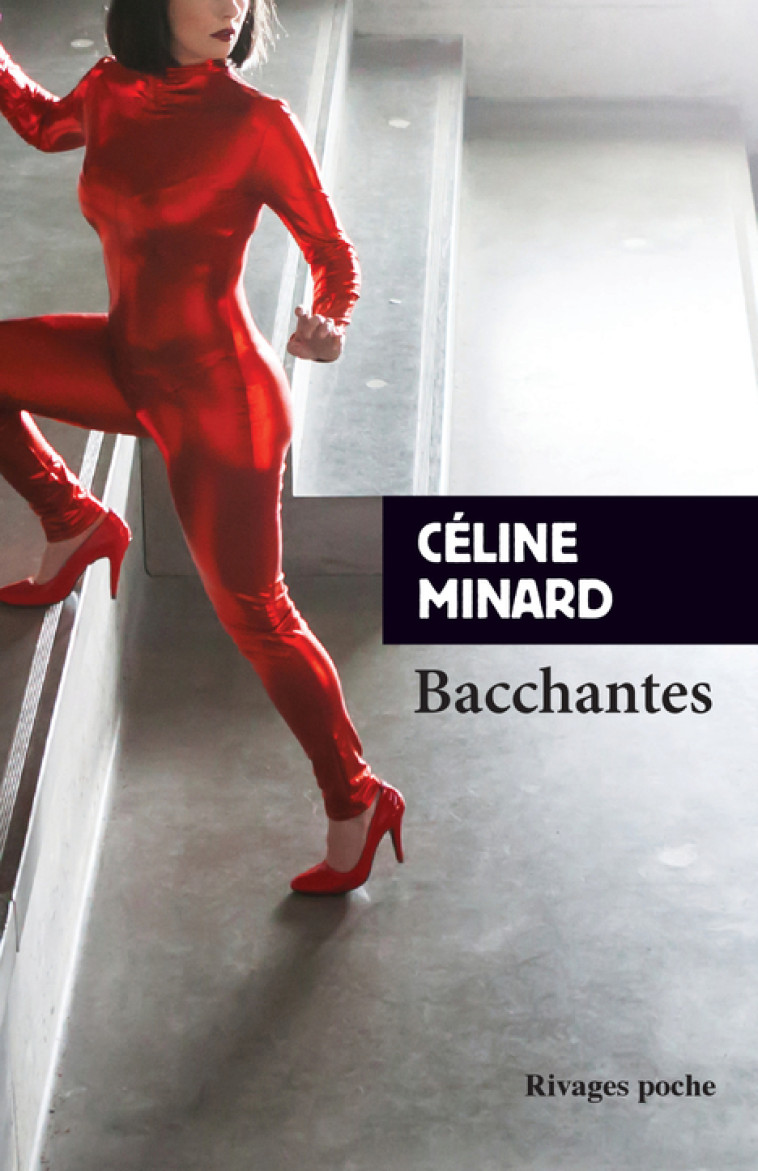 Bacchantes - Céline Minard - RIVAGES