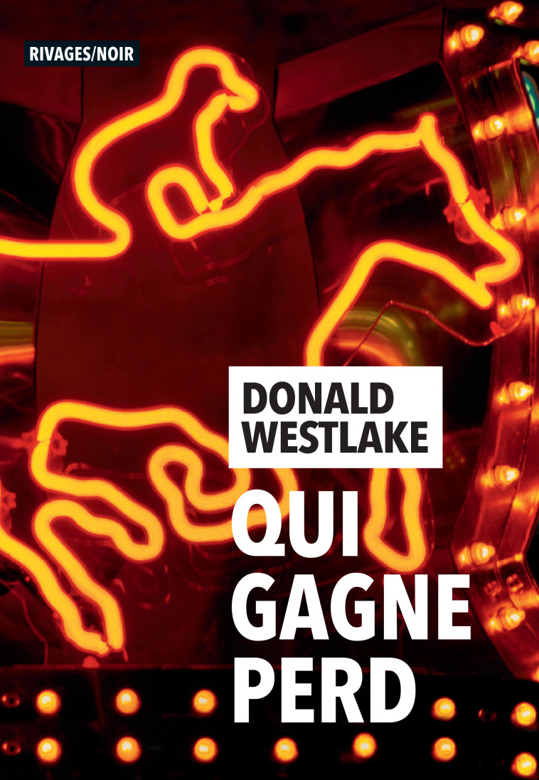 Qui gagne perd - Donald Westlake - RIVAGES