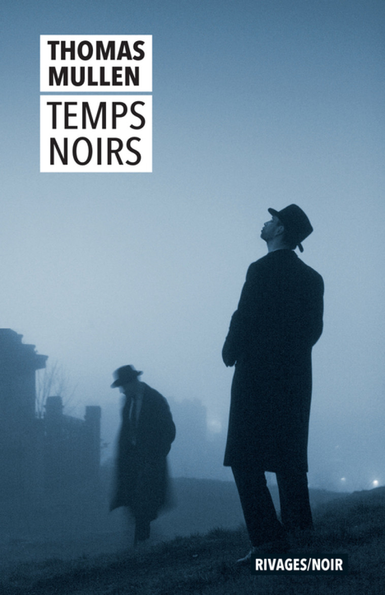 Temps noirs - Thomas Mullen - RIVAGES