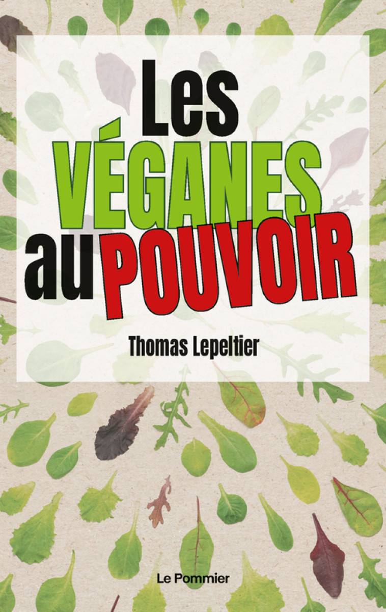 Les véganes au pouvoir - Thomas Lepeltier - POMMIER