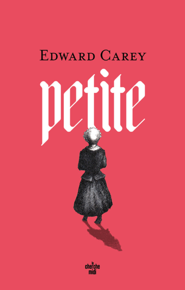 Petite - Edward Carey - CHERCHE MIDI