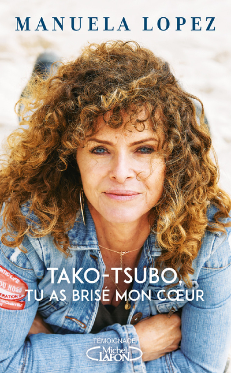 Tako-Tsubo, tu as brisé mon coeur - Manuela Lopez - MICHEL LAFON