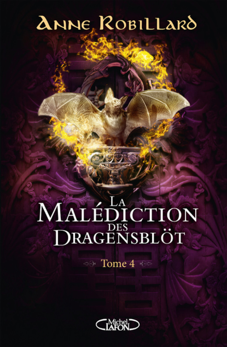 La malédiction des Dragensblöt - tome 4 - Anne Robillard - MICHEL LAFON