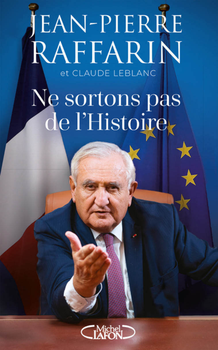 Ne sortons pas de l'Histoire - Jean-Pierre Raffarin - MICHEL LAFON