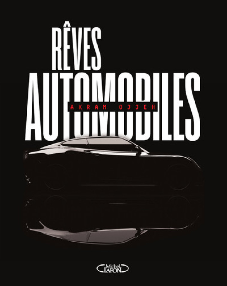 Rêves automobiles - Akram Ojjeh - MICHEL LAFON