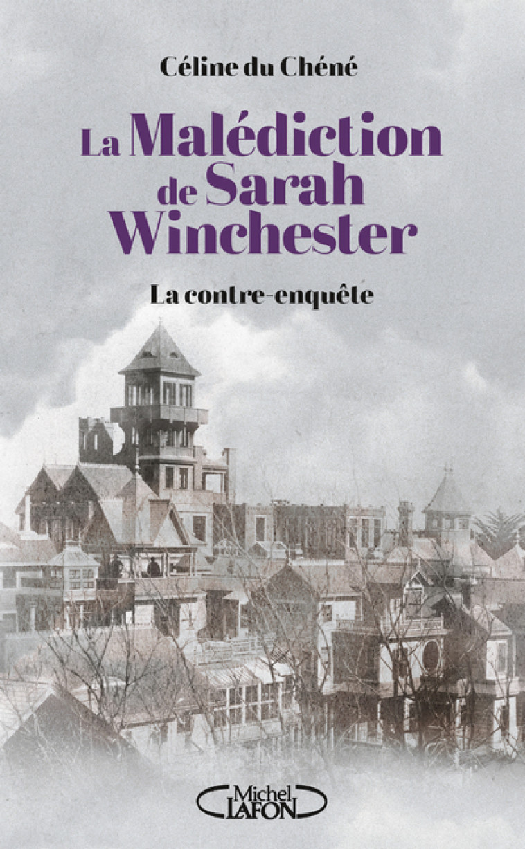 La Malédiction de Sarah Winchester - La contre enquête - Céline du Chéné - MICHEL LAFON