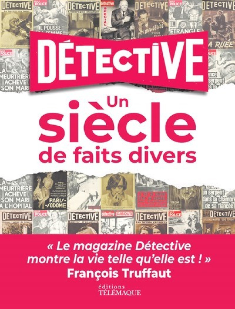 Détective - Un siècle de faits divers -  Collectif - TELEMAQUE EDIT