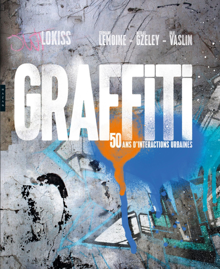 Graffiti 50 ans d'interactions urbaines -  Lokiss - HAZAN