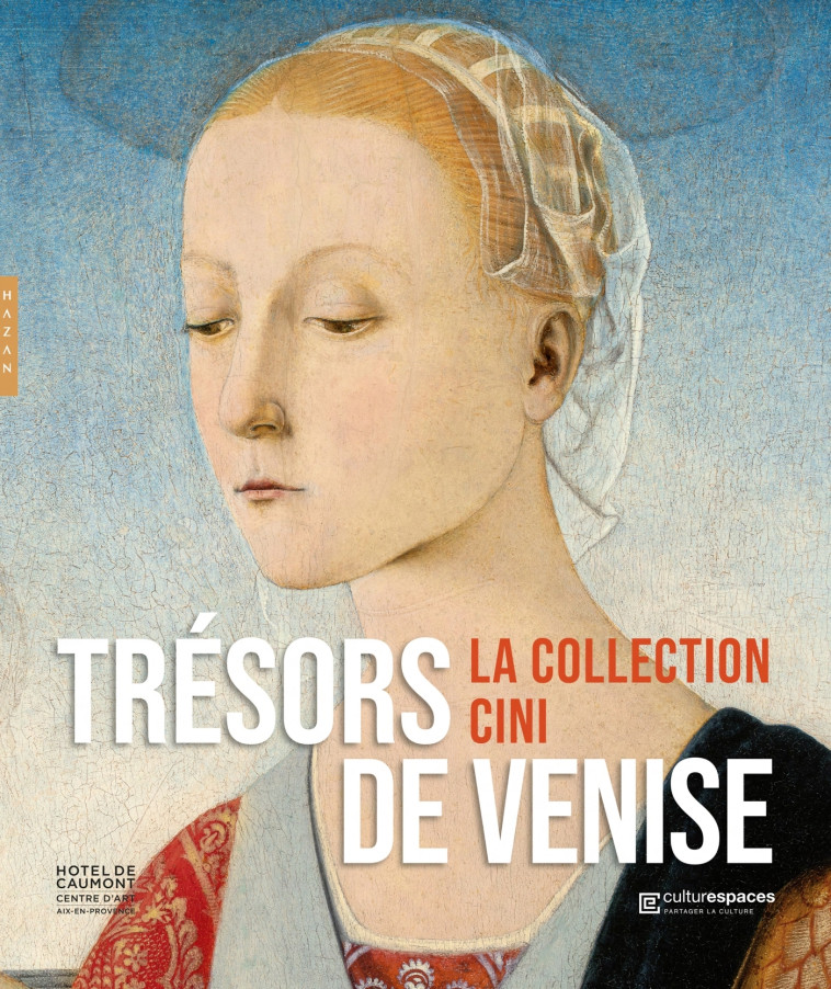 Trésors de Venise, la collection Cini - Luca Massimo Barbero - HAZAN