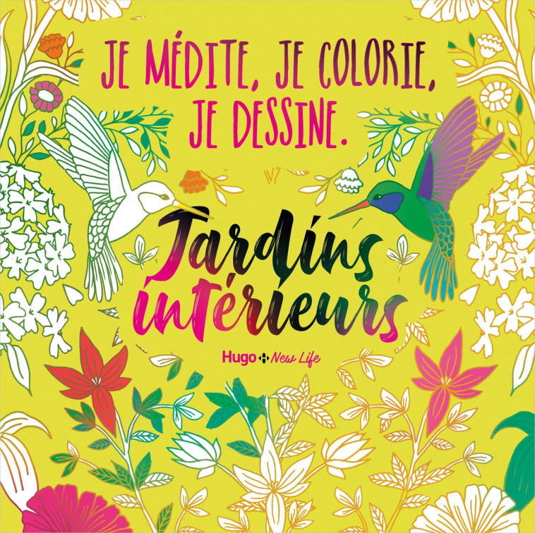 Je médite, je colorie, je dessine - Jardins intérieurs -   - HUGO NEW LIFE