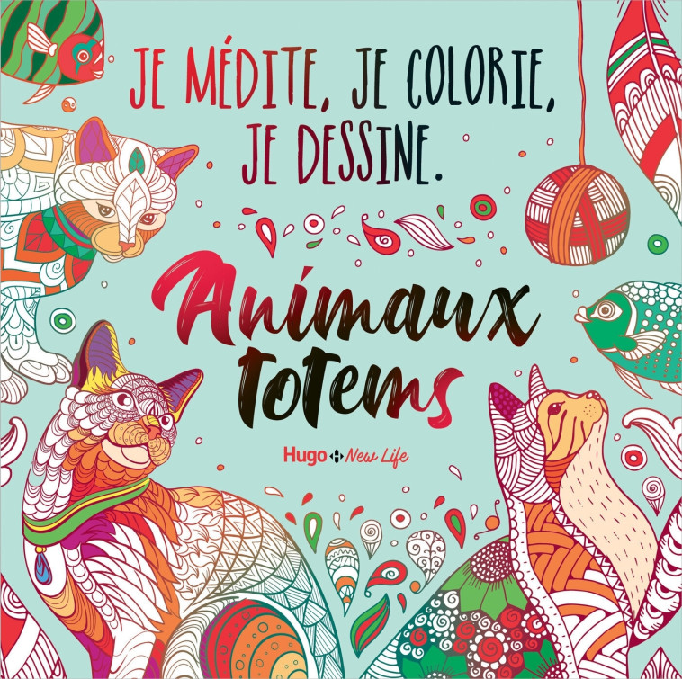 Je médite, je colorie, je dessine - Animaux totems -   - HUGO NEW LIFE