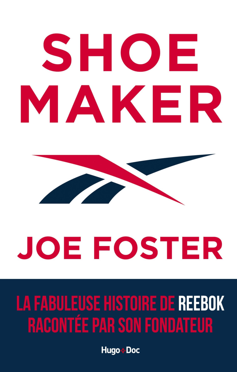 Shoemaker - La fabuleuse histoire de Reebok racontée par son fondateur - Joe Foster - HUGO DOCUMENT