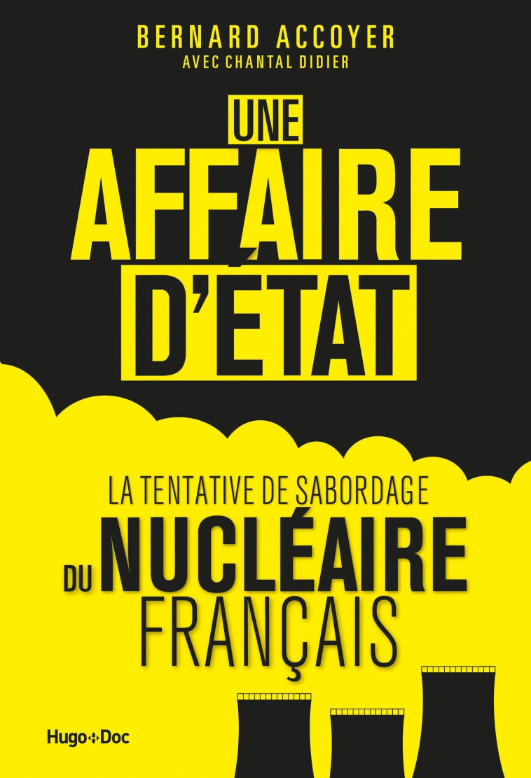 Une affaire d'état - La tentative du sabordage dunucléaire français - Bernard Accoyer - HUGO DOCUMENT