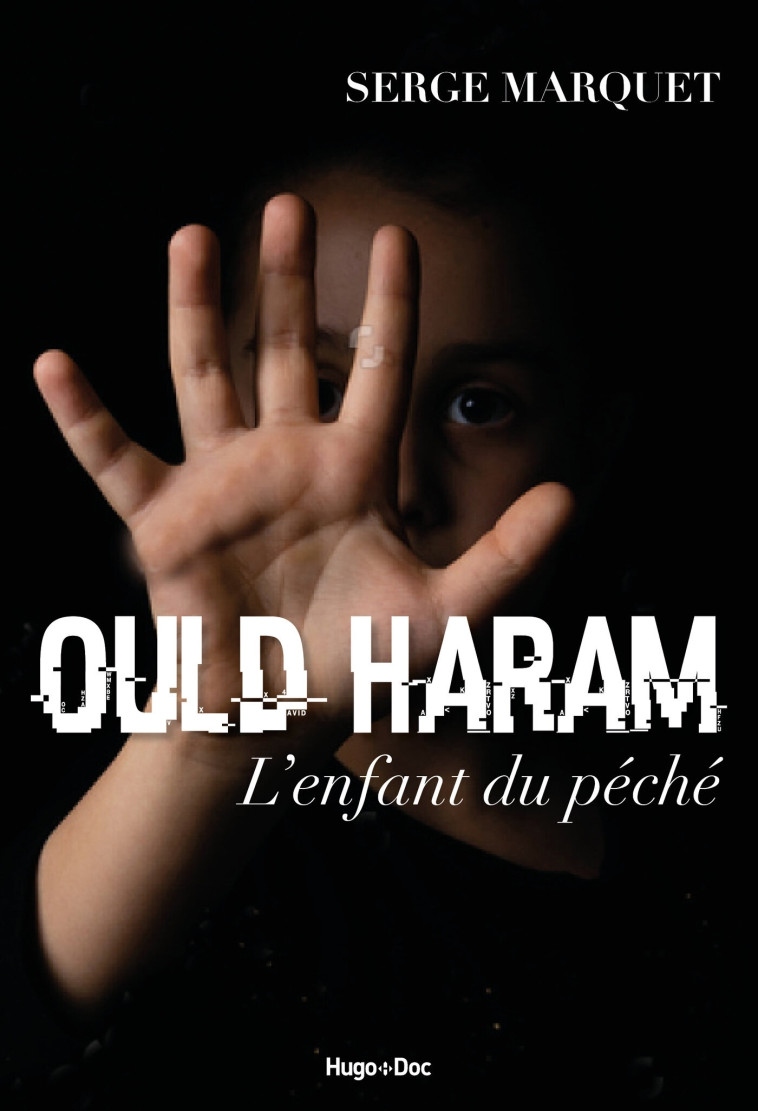 Ould Haram, l'enfant du péché - Serge Marquet - HUGO DOCUMENT