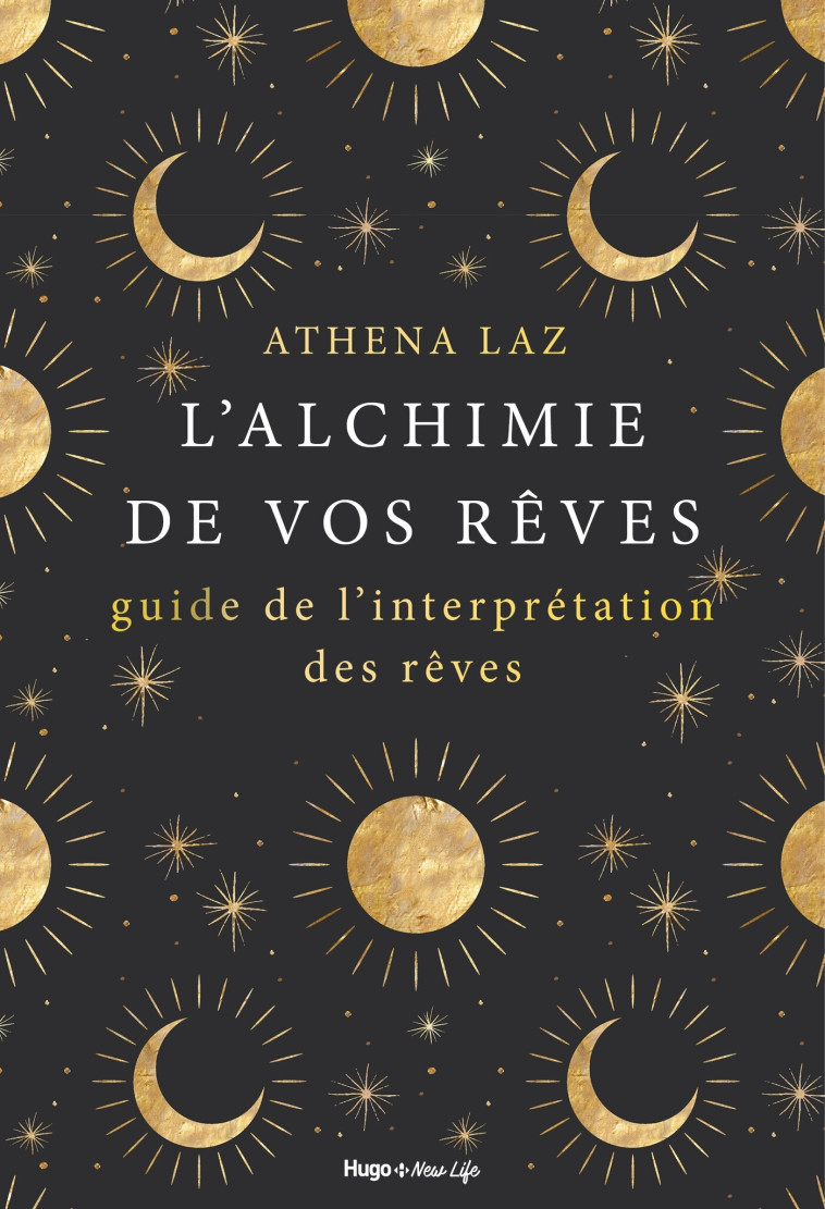 L'alchimie de nos rêves - Maîtriser l'art du rêvelucide et de l'interprétation des rêves - Athena Laz - HUGO NEW LIFE