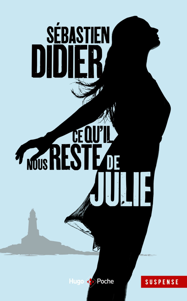 Ce qu'il nous reste de Julie - Sébastien Didier - HUGO POCHE