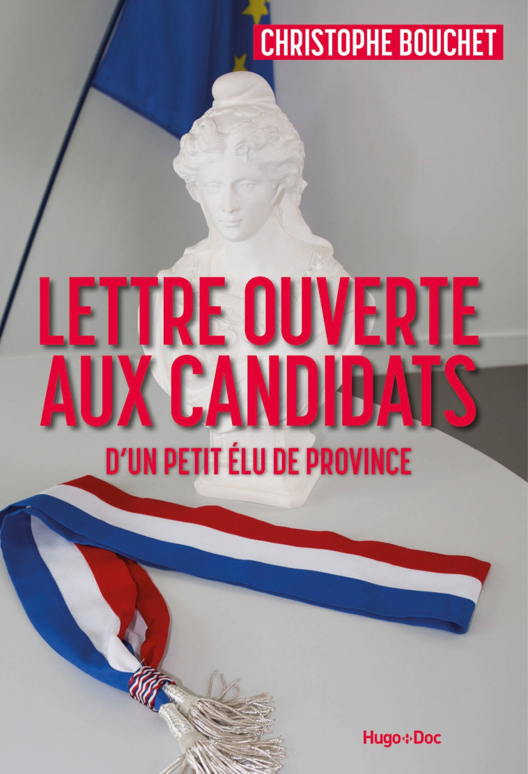 Lettre ouverte aux candidats d'un petit élu de province - Christophe Bouchet - HUGO DOCUMENT