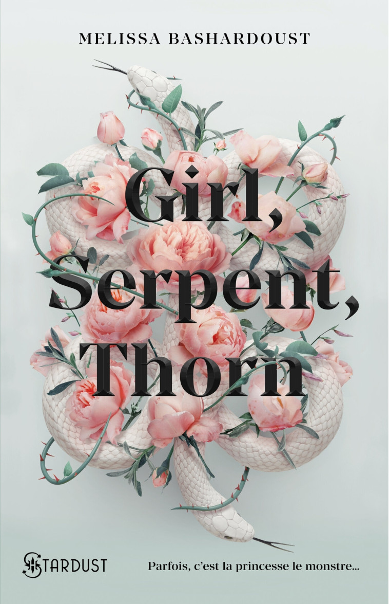 Girl, serpent, thorn - Melissa Bashardoust - STARDUST