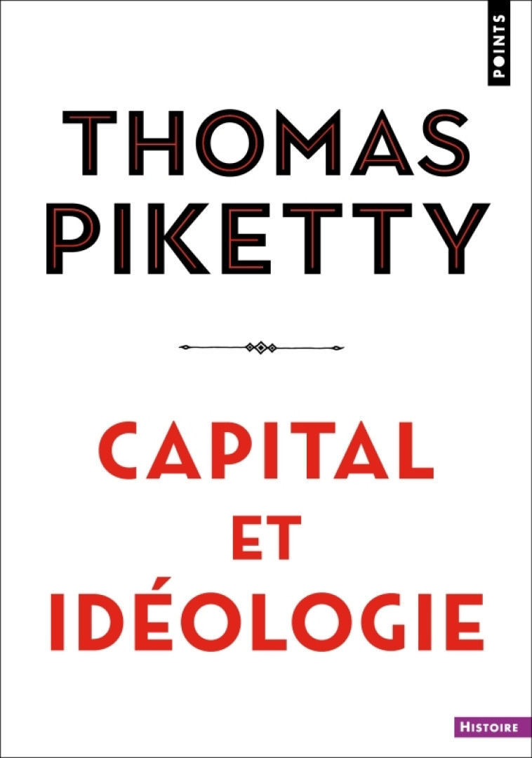 Capital et idéologie - Thomas Piketty - POINTS