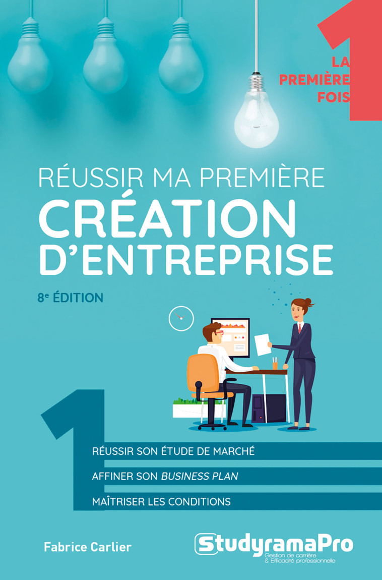 Reussir ma première création d'entreprise - Fabrice Carlier - STUDYRAMA