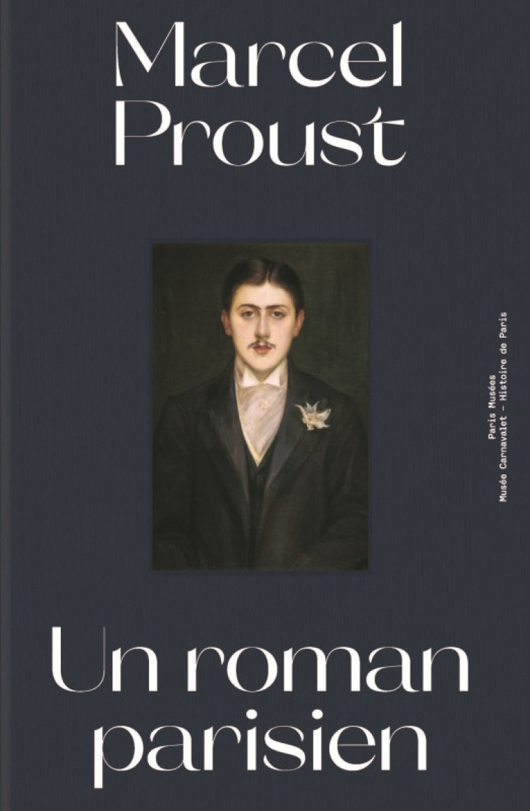 MARCEL PROUST UN ROMAN PARISIEN -  Collectif - PARIS MUSEES