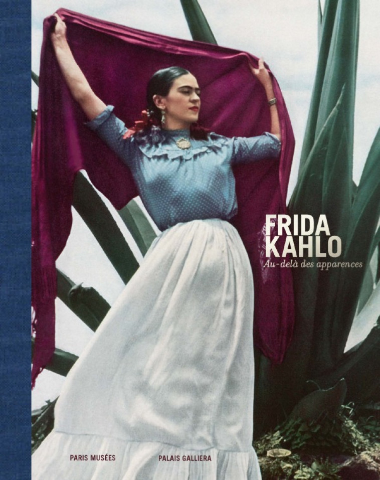 Frida Kahlo - Au-delà des apparences -  Collectif - PARIS MUSEES