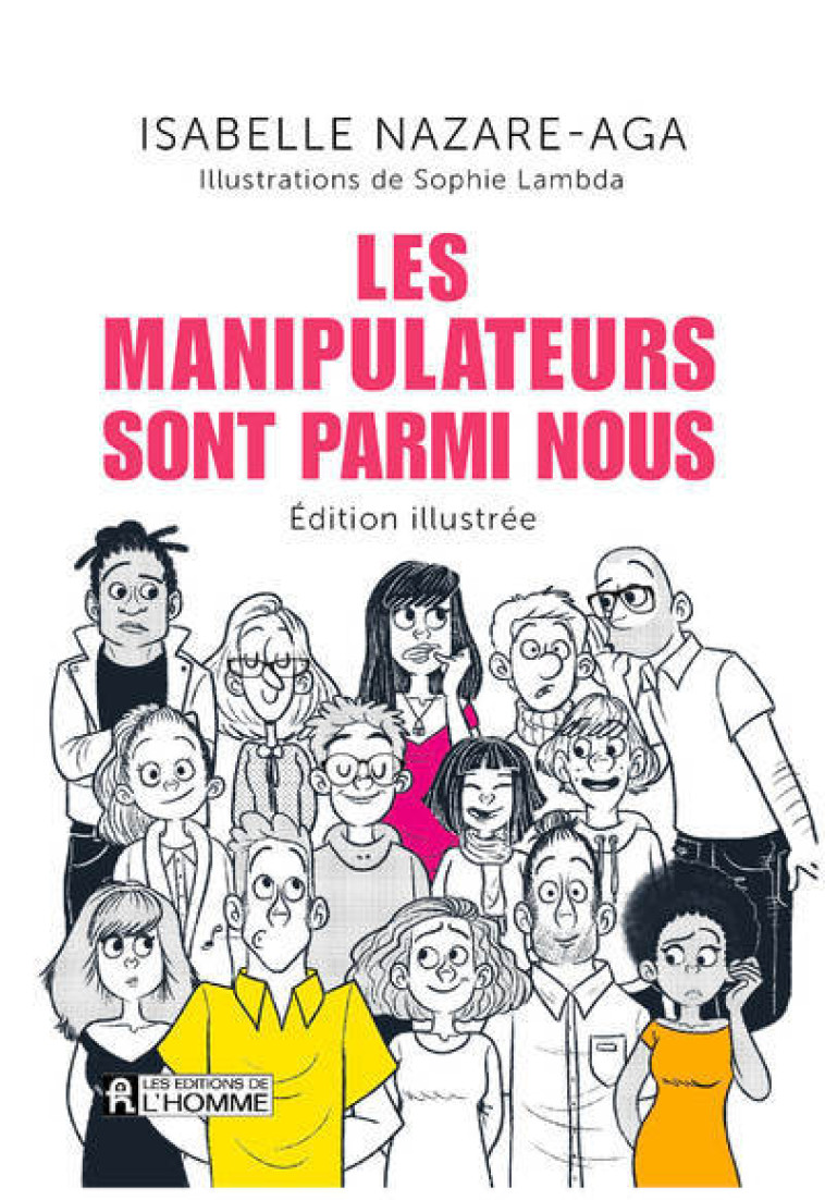 Les manipulateurs sont parmi nous - édition illustrée - Isabelle Nazare-Aga - DE L HOMME