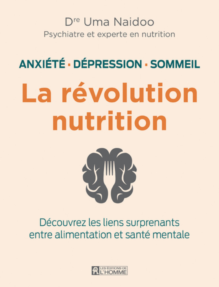 La révolution nutrition - Anxiété, dépression, sommeil - Uma Naidoo - DE L HOMME