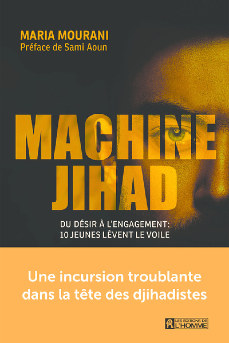 Machine jihad - Du désir à l'engagement : 10 jeunes lèvent le voile - Maria Mourani - DE L HOMME