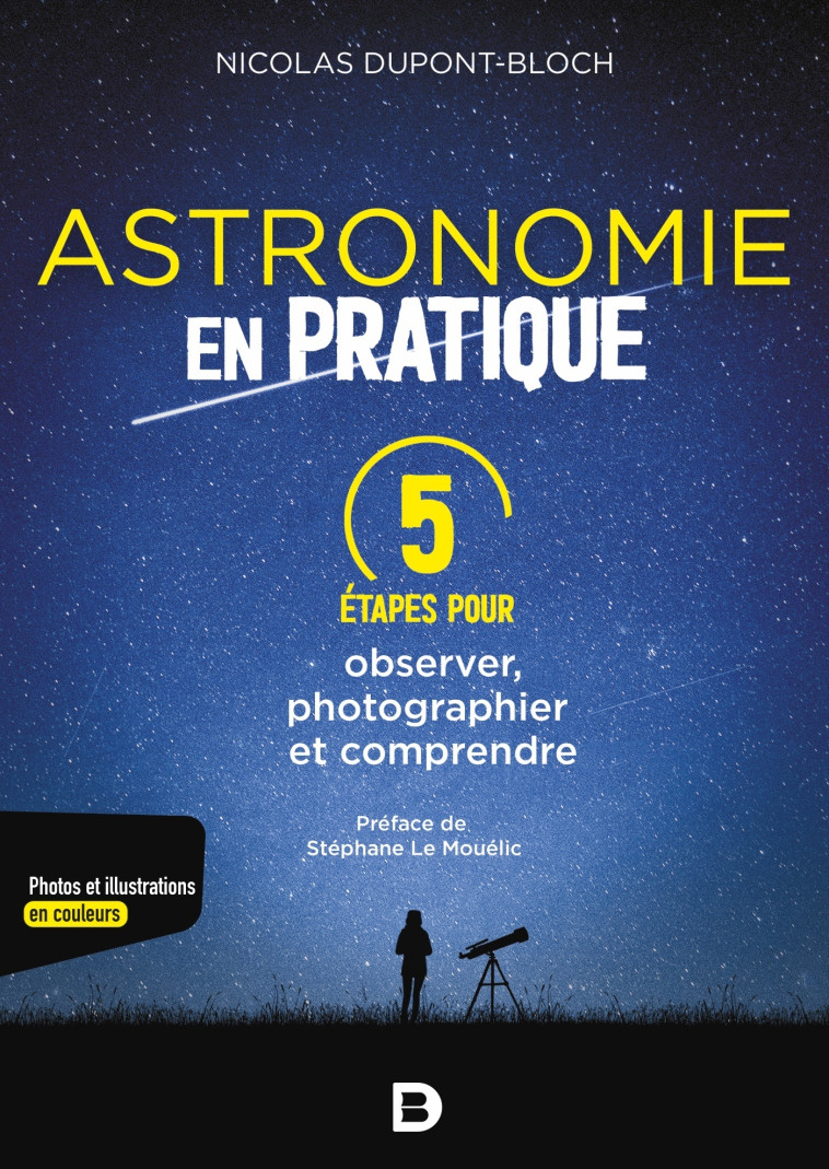 L'astronomie en pratique : 5 étapes pour observer, photographier et comprendre - Nicolas Dupont-Bloch - DE BOECK SUP