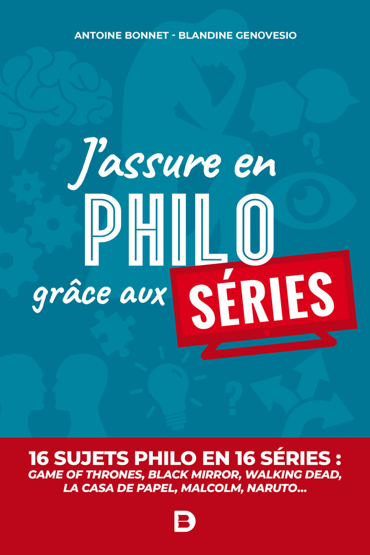 J'assure en philo grâce aux séries - Antoine Bonnet - DE BOECK SUP