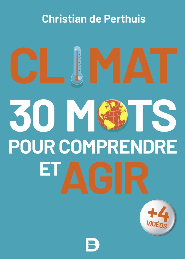 Climat : 30 mots pour comprendre et agir  - Christian de Perthuis - DE BOECK SUP