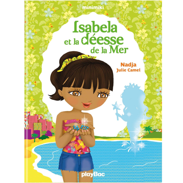 Minimiki - Isabela et la déesse de la mer - Tome 6 -  NADJA - PLAY BAC