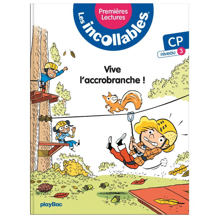 Les incollables - Premières lectures - Tome 5 - Vive l'accrobranche ! - niv.3 - Marie Lenne-Fouquet - PLAY BAC