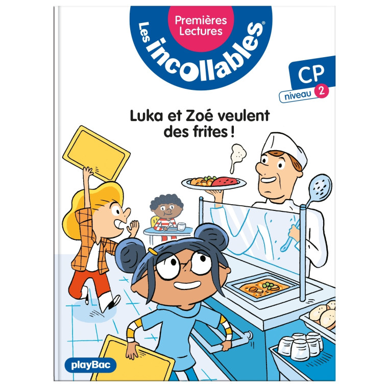 Les incollables - Premières lectures - Tome 6 - Luka et Zoé veulent des frites ! - niv. 1 - Marie Lenne-Fouquet - PLAY BAC