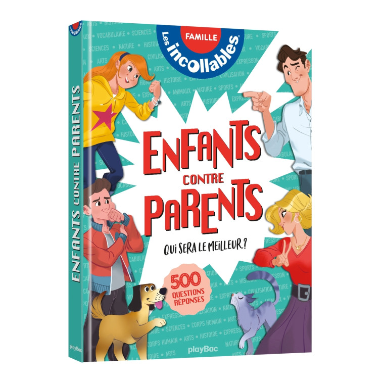 Les incollables - 500 questions réponses - enfants contre parents -  El Gunto - PLAY BAC