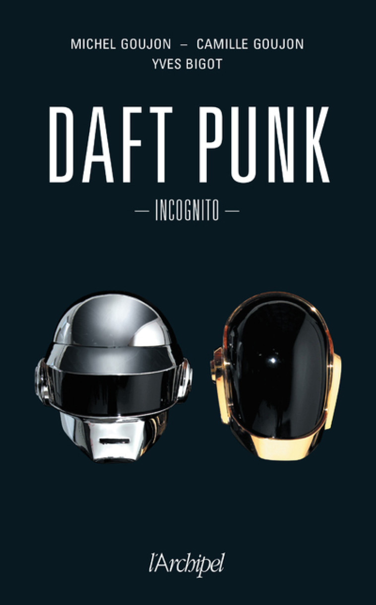 Daft Punk - Incognito - Yves Bigot - ARCHIPEL