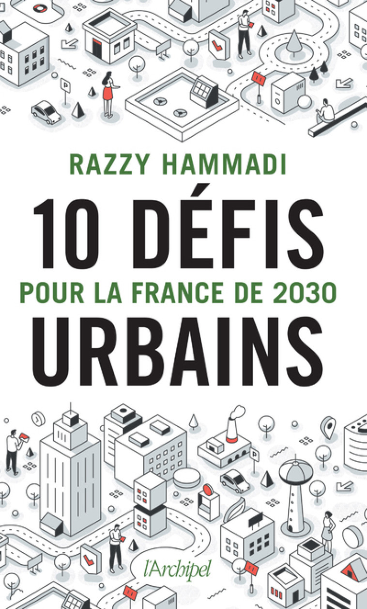 10 défis urbains pour la France de 2030 - Razzy Hammadi - ARCHIPEL