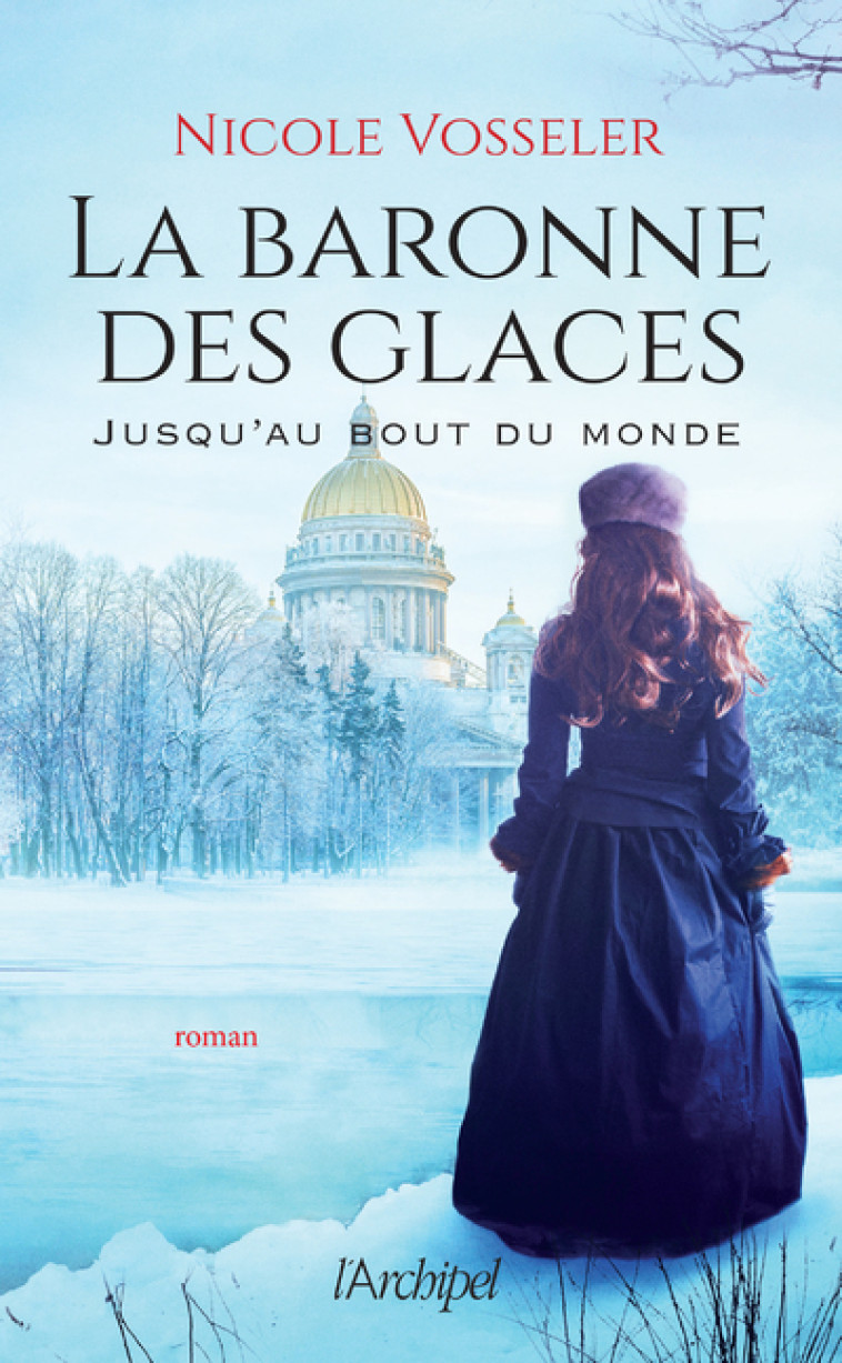 La baronne des glaces - Jusqu'au bout du monde - Nicole Vosseler - ARCHIPEL