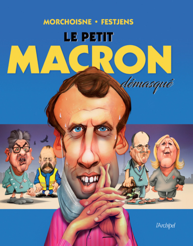 Le Petit Macron démasqué - Jean-Claude Morchoisne - ARCHIPEL