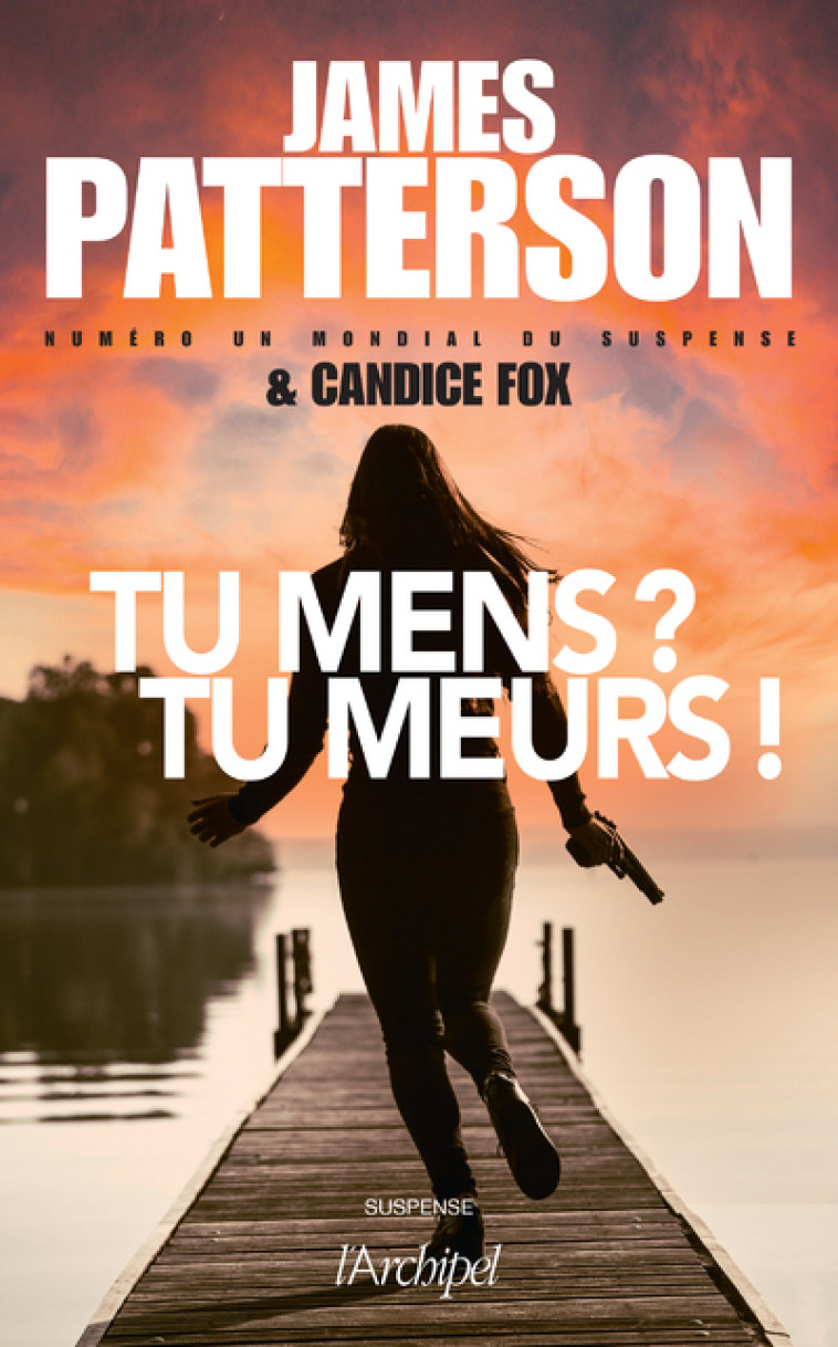 Tu mens ? Tu meurs ! - James Patterson - ARCHIPEL