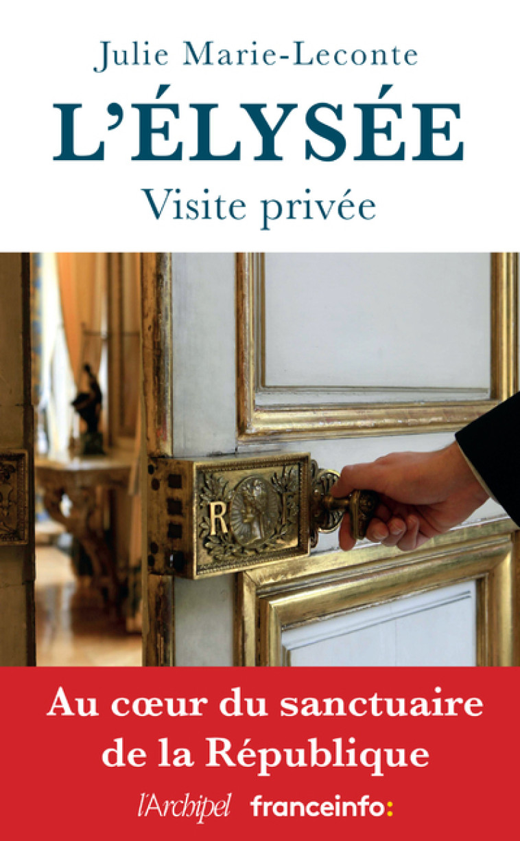 L'Elysée, visite privée - Julie Marie-Leconte - ARCHIPEL