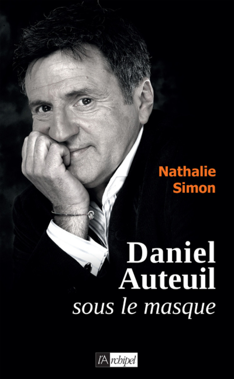 Daniel Auteuil sous le masque - Nathalie Simon - ARCHIPEL